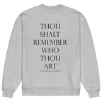 Thou Shalt Remember Who Thou Art Heavyweight Sweatshirt